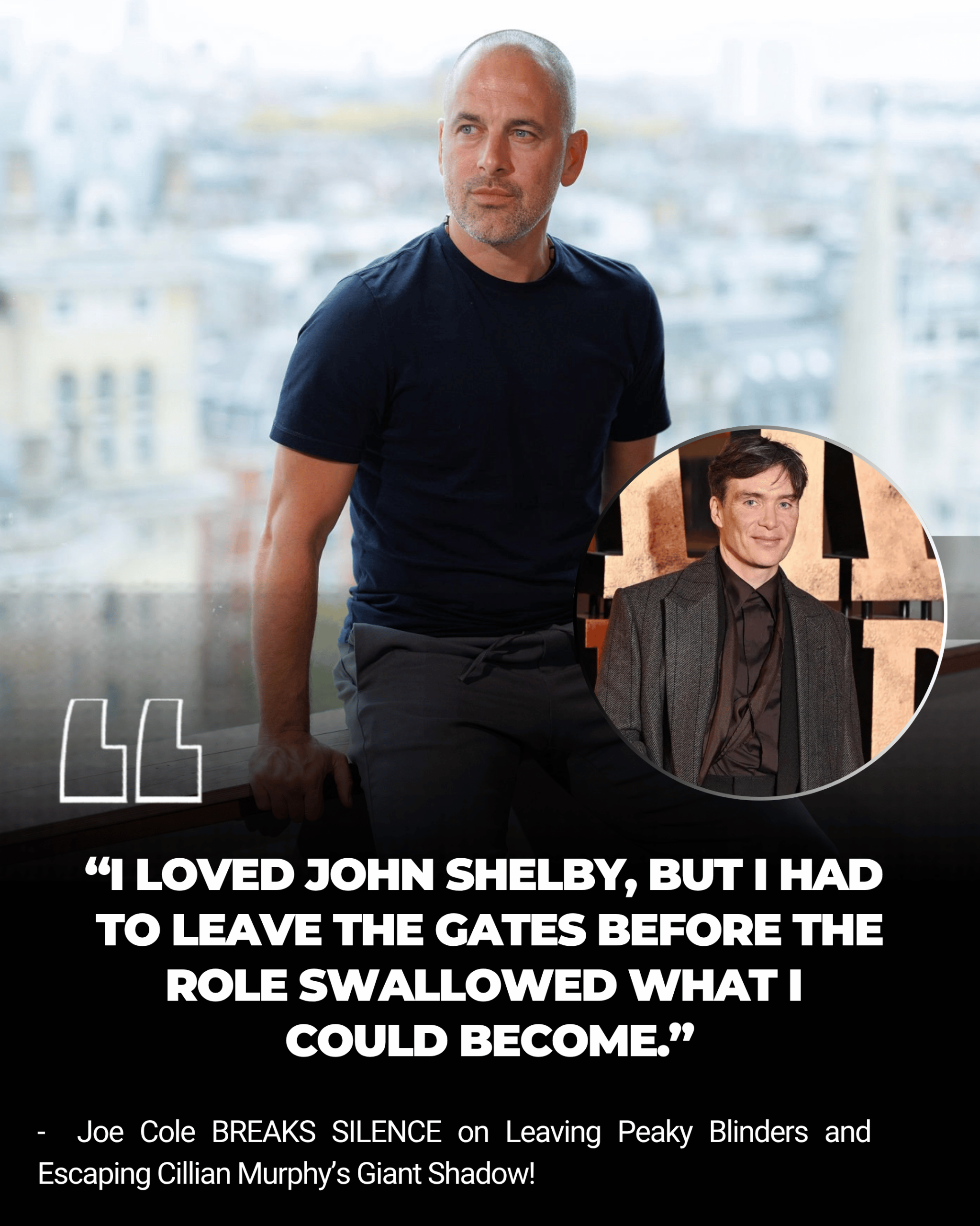 Joe Cole BREAKS SILENCE on Leaving Peaky Blinders and Escaping Cillian Murphy’s Giant Shadow!