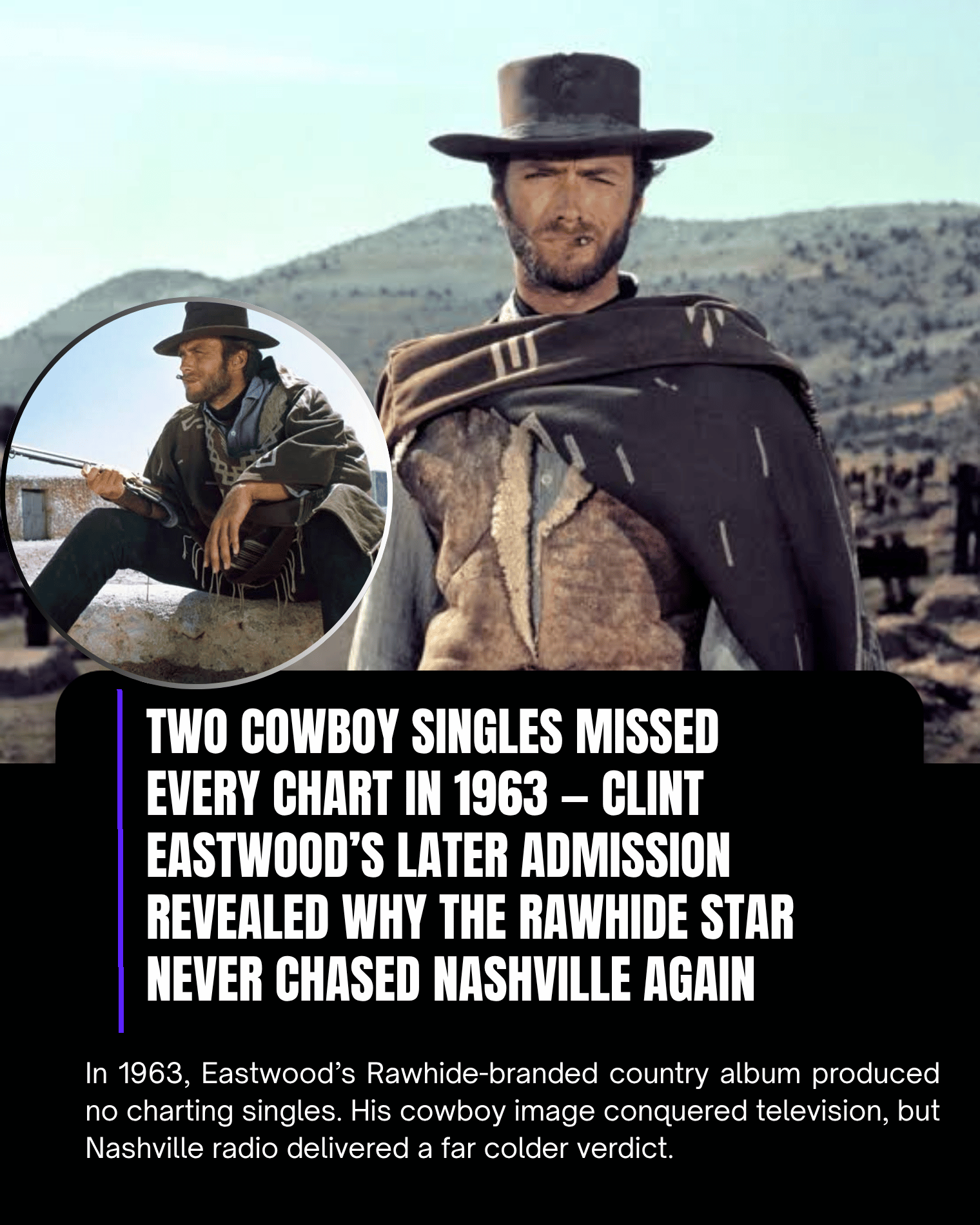 Two Cowboy Singles Missed Every Chart in 1963 — Clint Eastwood’s Later Admission Revealed Why the Rawhide Star Never Chased Nashville Again