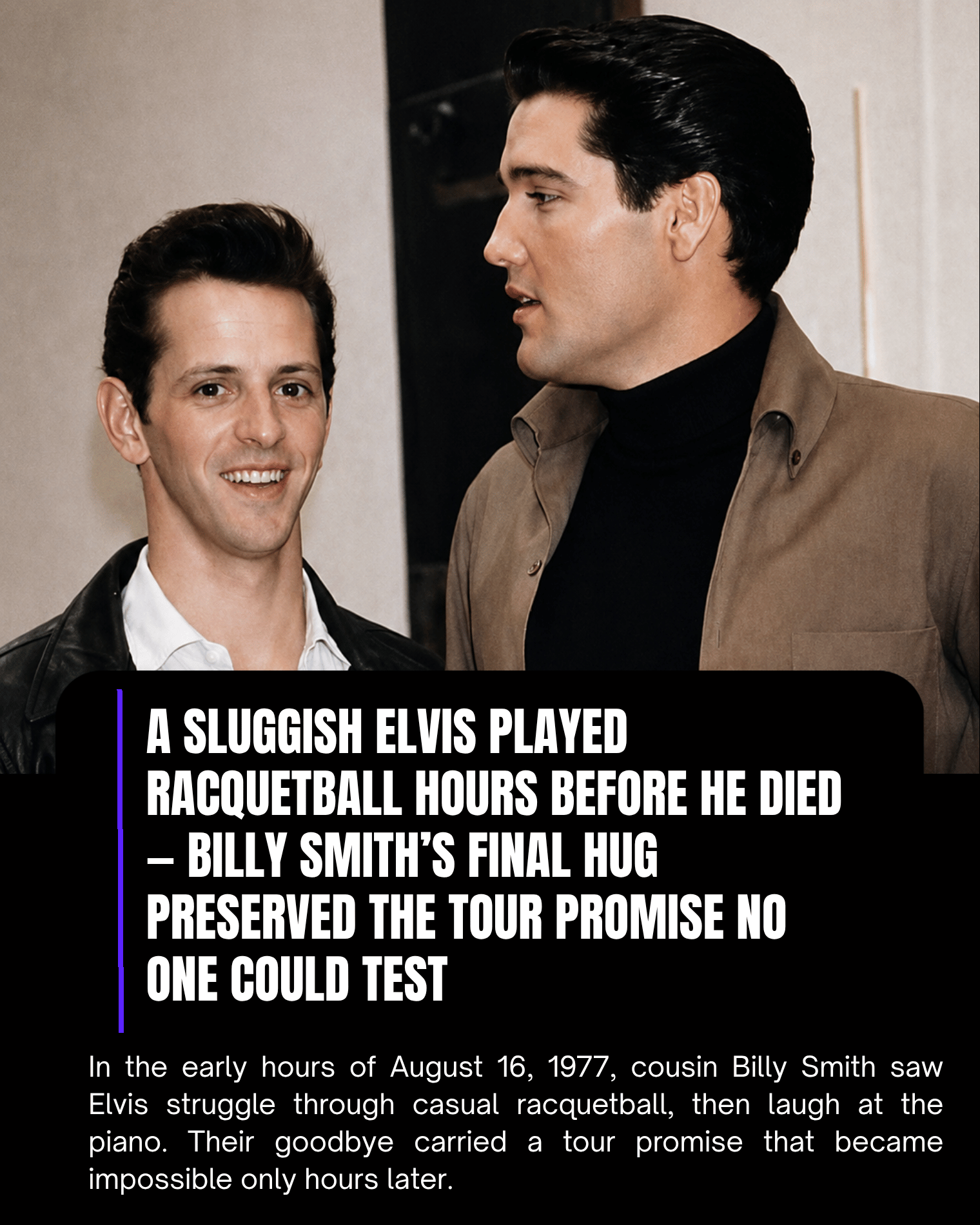 A Sluggish Elvis Played Racquetball Hours Before He Died — Billy Smith’s Final Hug Preserved the Tour Promise No One Could Test