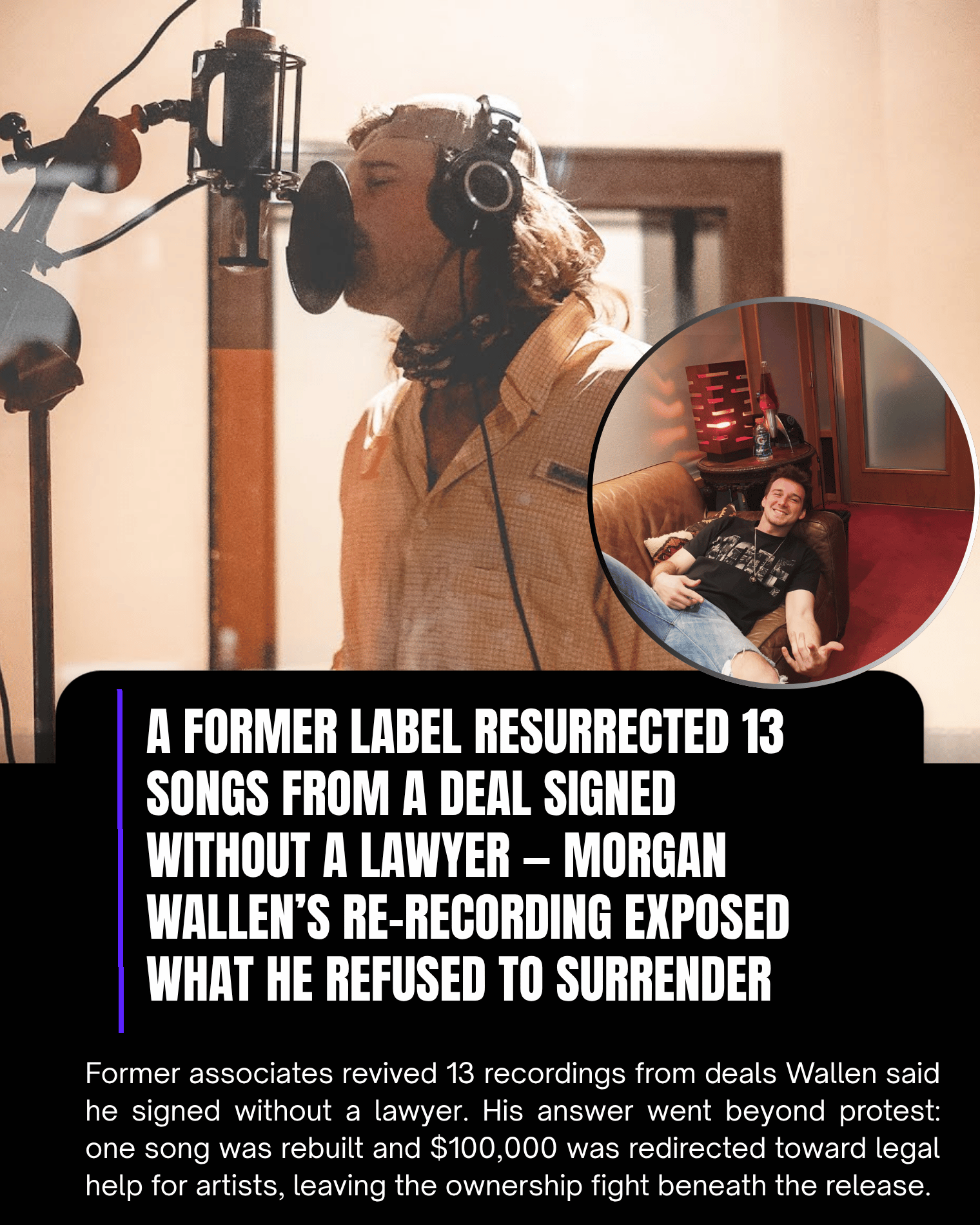 A Former Label Resurrected 13 Songs From a Deal Signed Without a Lawyer — Morgan Wallen’s Re-Recording Exposed What He Refused to Surrender
