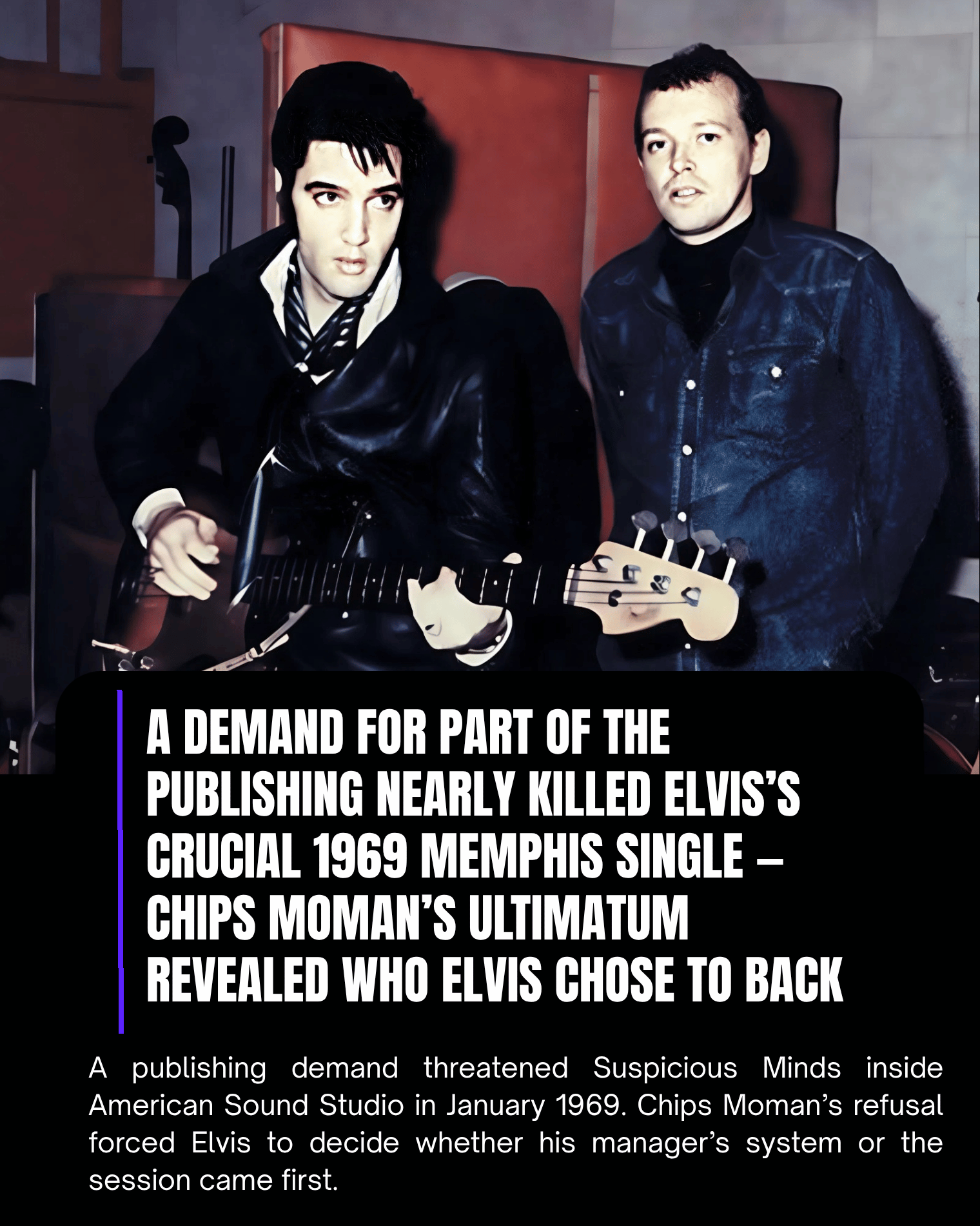 A Demand for Part of the Publishing Nearly Killed Elvis’s Crucial 1969 Memphis Single — Chips Moman’s Ultimatum Revealed Who Elvis Chose to Back