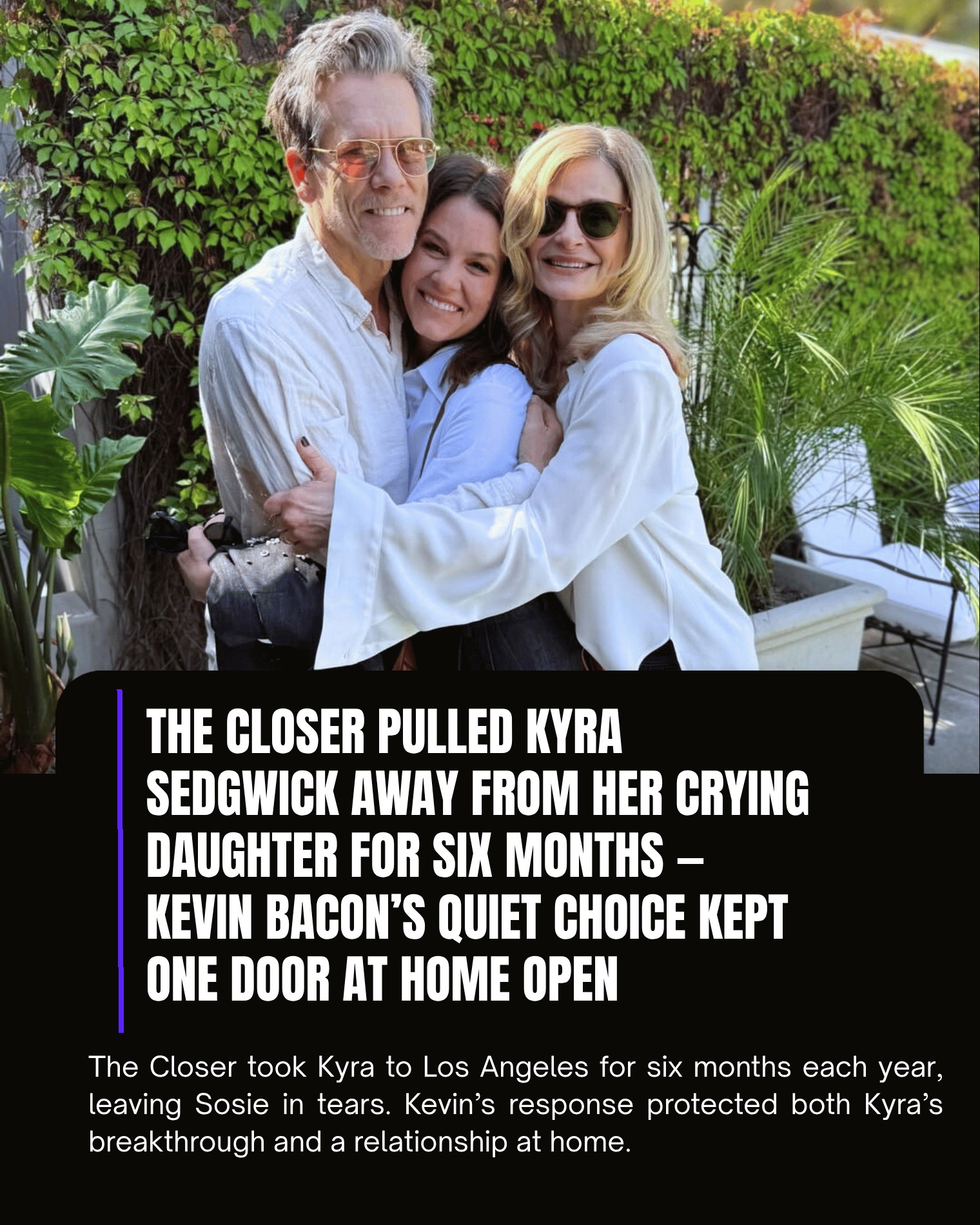 The Closer Pulled Kyra Sedgwick Away From Her Crying Daughter for Six Months — Kevin Bacon’s Quiet Choice Kept One Door at Home Open
