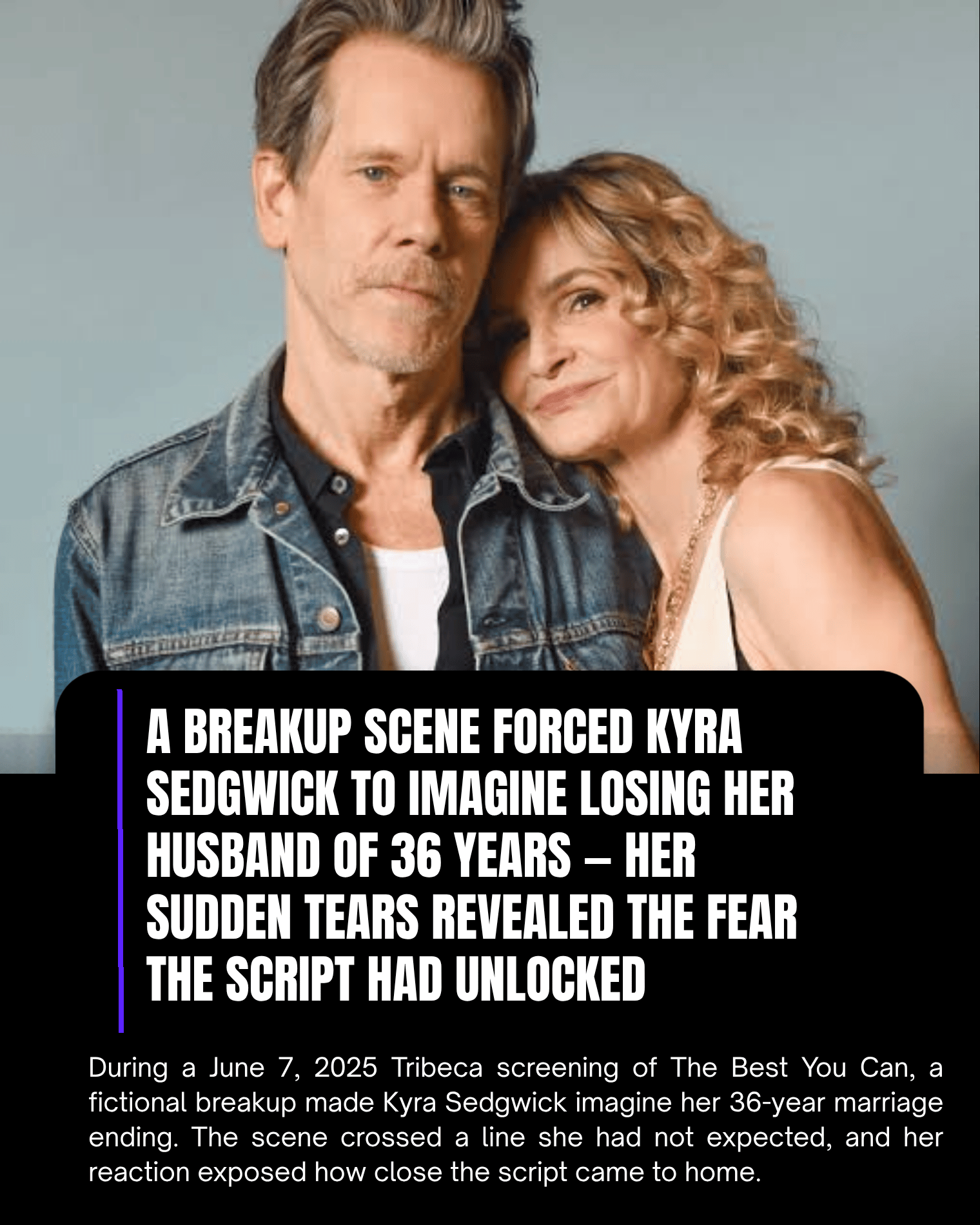 A Breakup Scene Forced Kyra Sedgwick to Imagine Losing Her Husband of 36 Years — Her Sudden Tears Revealed the Fear the Script Had Unlocked