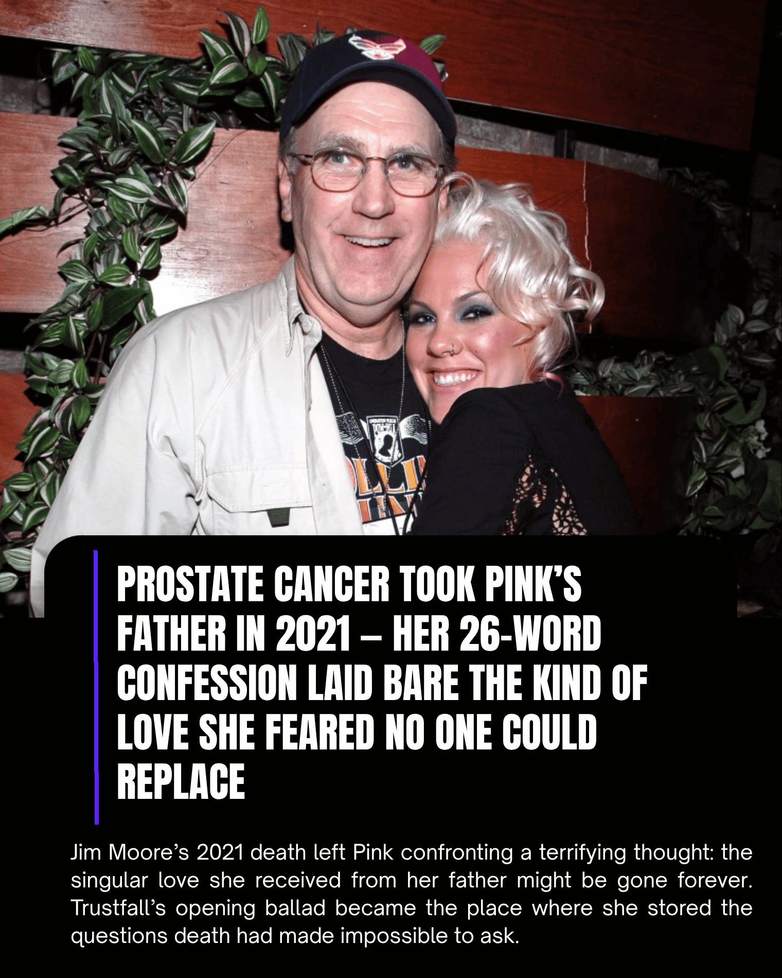 Prostate Cancer Took Pink’s Father in 2021 — Her 26-Word Confession Laid Bare the Kind of Love She Feared No One Could Replace