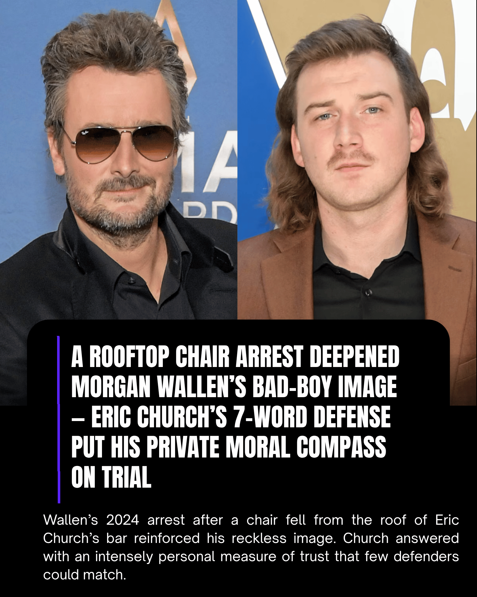 A Rooftop Chair Arrest Deepened Morgan Wallen’s Bad-Boy Image — Eric Church’s 7-Word Defense Put His Private Moral Compass on Trial