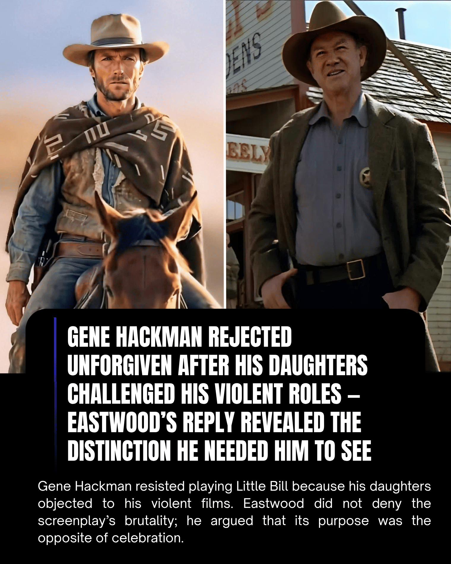 Gene Hackman Rejected Unforgiven After His Daughters Challenged His Violent Roles — Eastwood’s Reply Revealed the Distinction He Needed Him to See