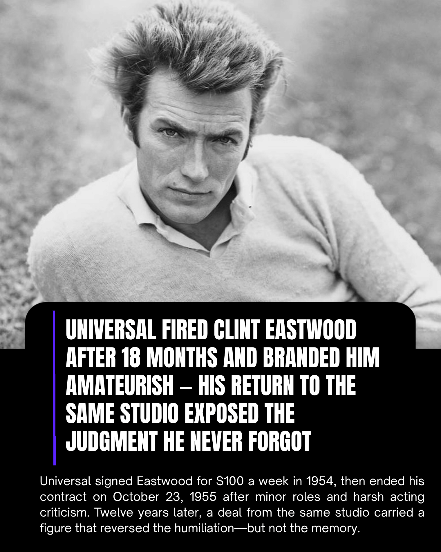Universal Fired Clint Eastwood After 18 Months and Branded Him Amateurish — His Return to the Same Studio Exposed the Judgment He Never Forgot