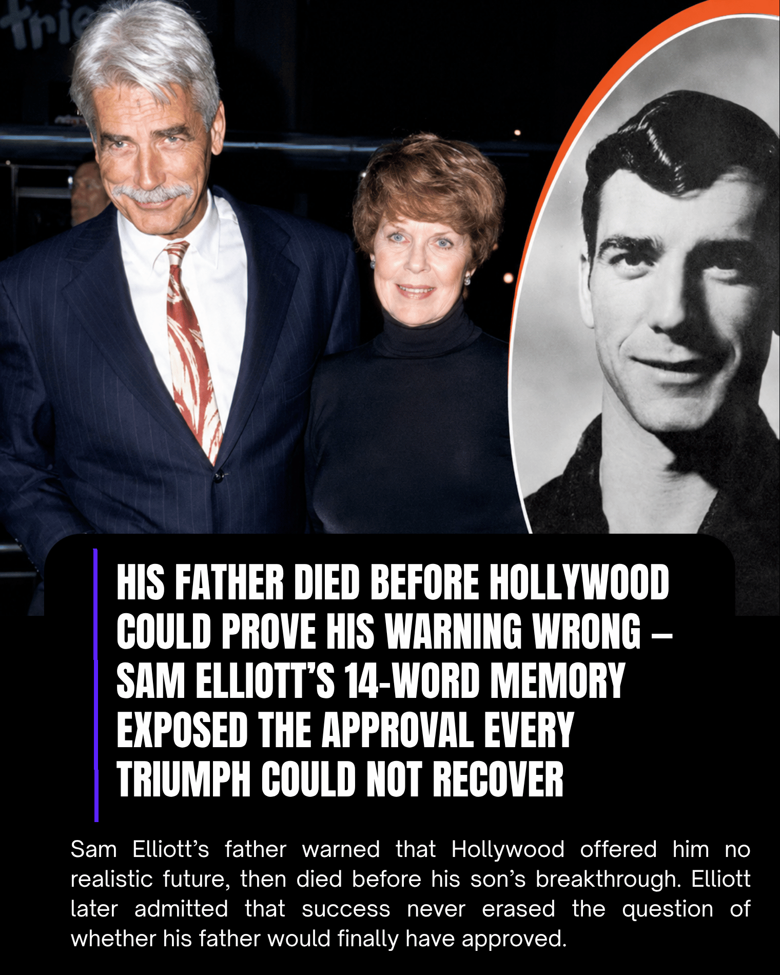 His Father Died Before Hollywood Could Prove His Warning Wrong — Sam Elliott’s 14-Word Memory Exposed the Approval Every Triumph Could Not Recover