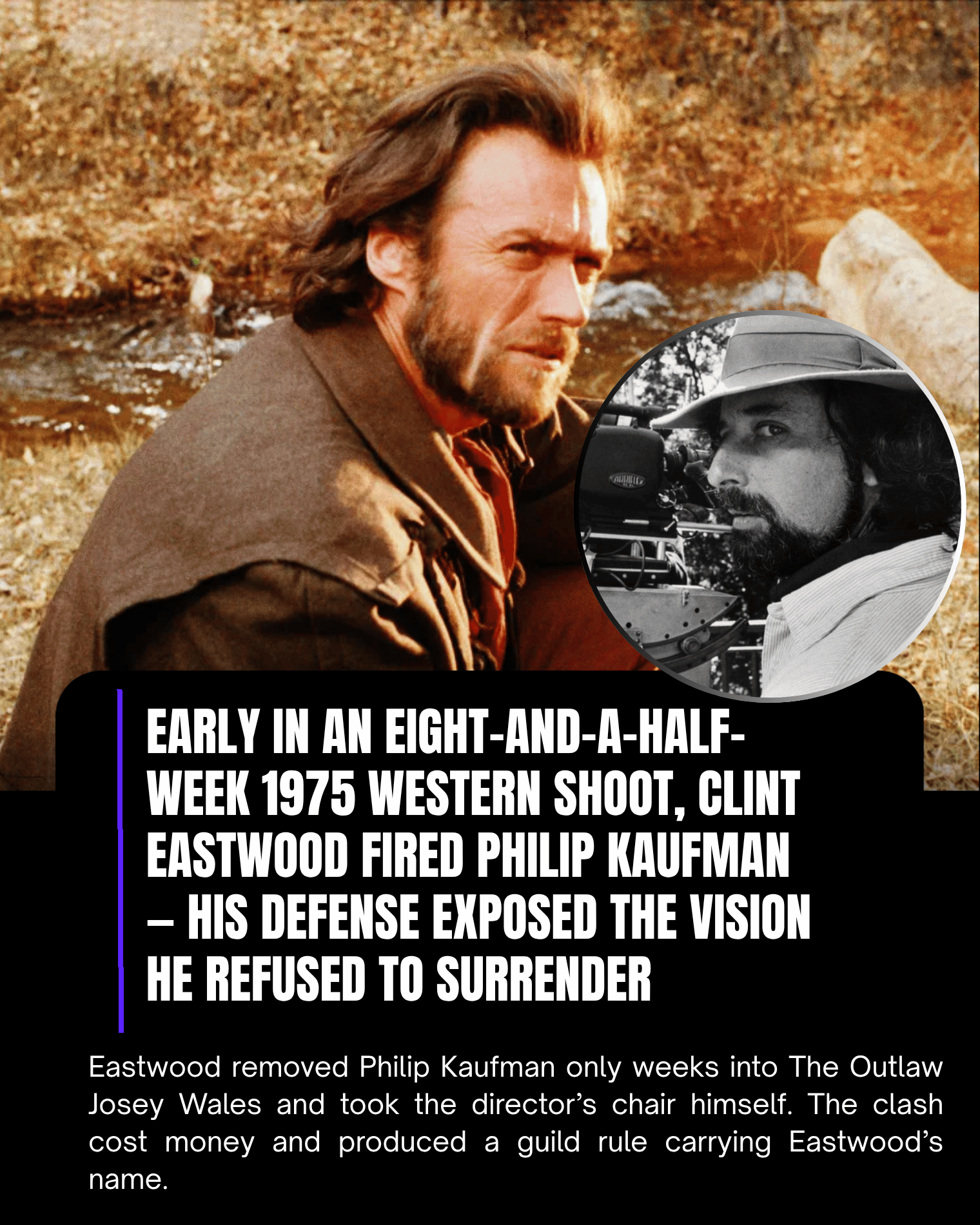 Early in an Eight-and-a-Half-Week 1975 Western Shoot, Clint Eastwood Fired Philip Kaufman — His Defense Exposed the Vision He Refused to Surrender