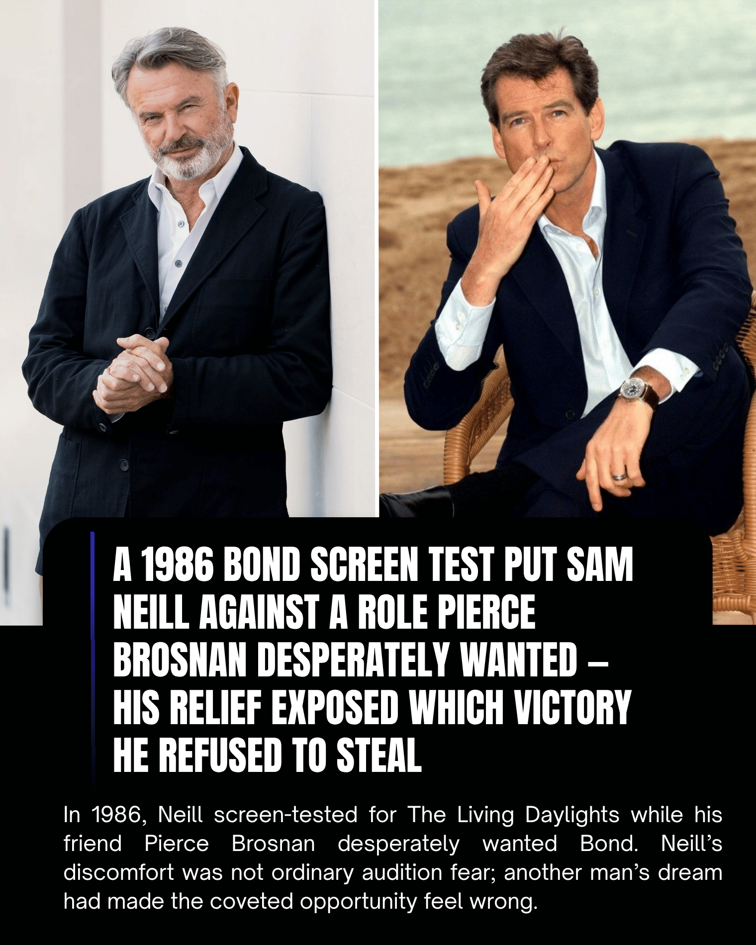 A 1986 Bond Screen Test Put Sam Neill Against a Role Pierce Brosnan Desperately Wanted — His Relief Exposed Which Victory He Refused to Steal