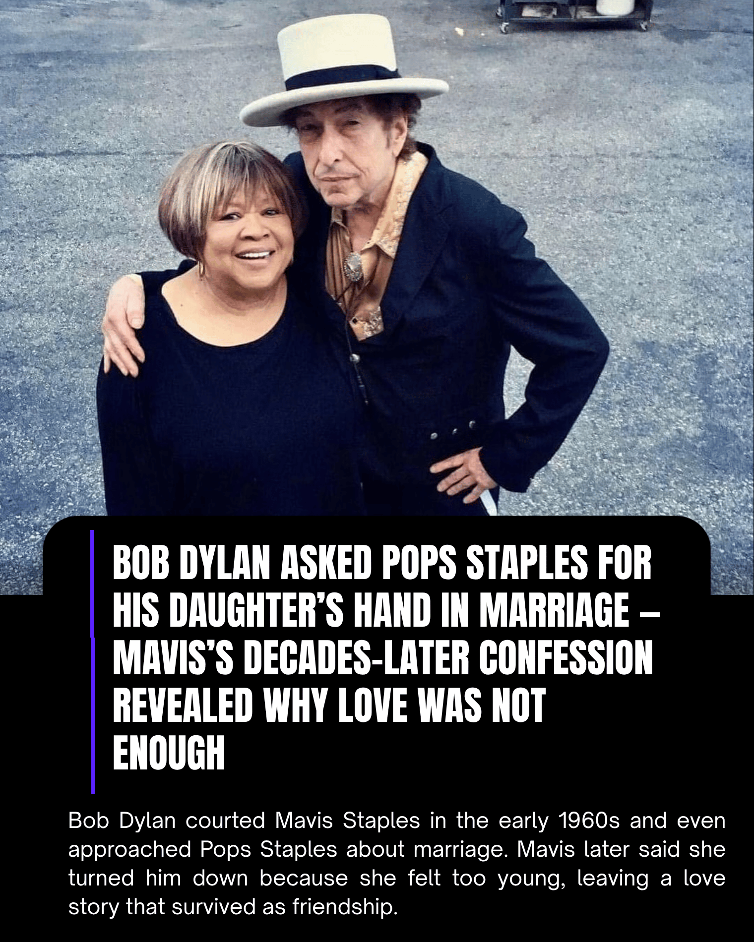 Bob Dylan Asked Pops Staples for His Daughter’s Hand in Marriage — Mavis’s Decades-Later Confession Revealed Why Love Was Not Enough.