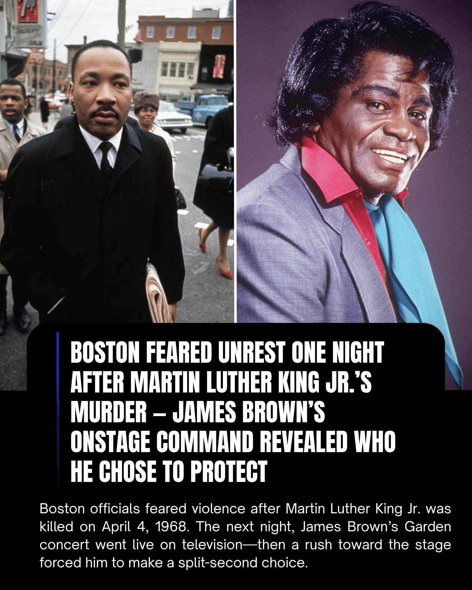 Boston Feared Unrest One Night After Martin Luther King Jr.’s Murder — James Brown’s Onstage Command Revealed Who He Chose to Protect