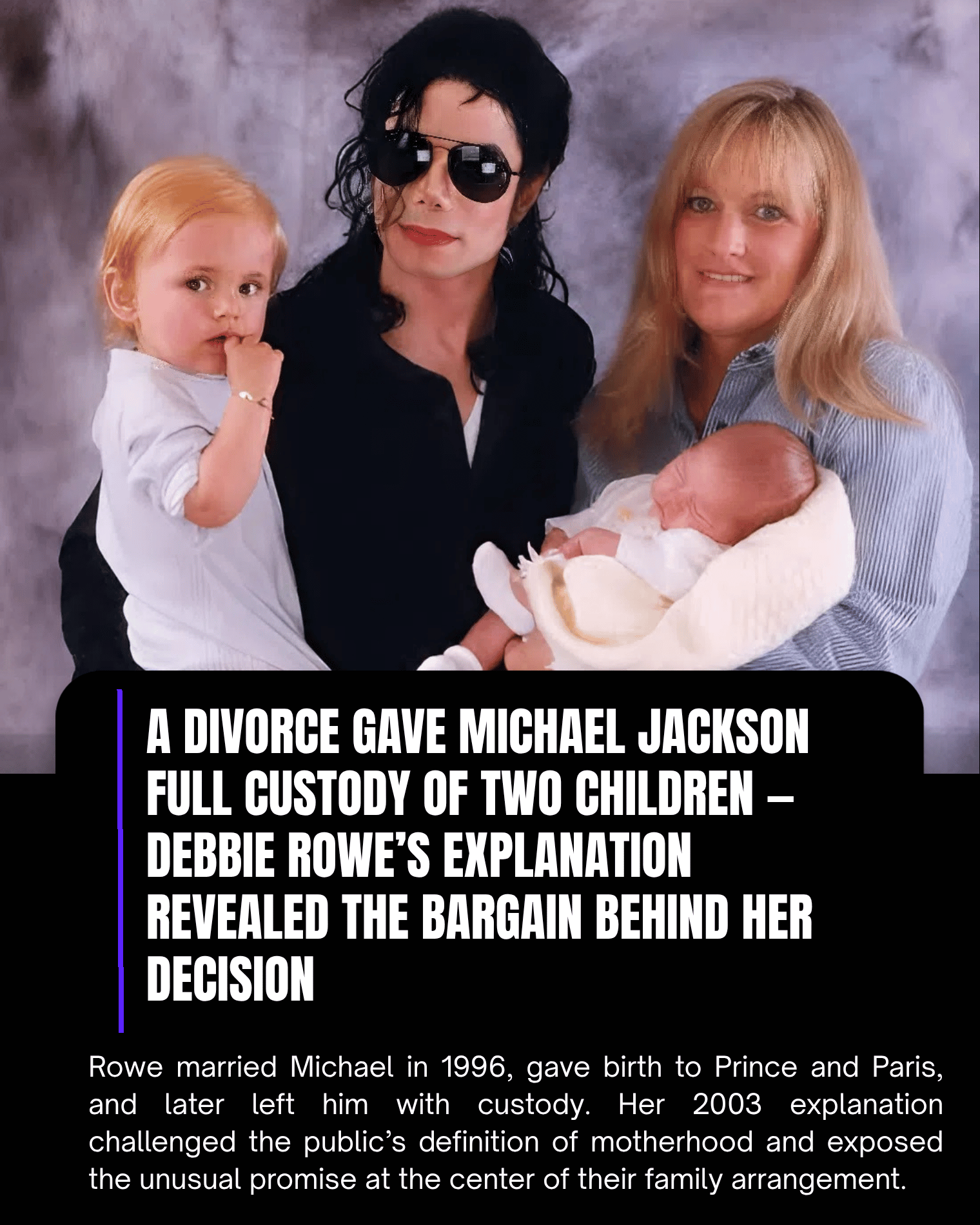 A Divorce Gave Michael Jackson Full Custody of Two Children — Debbie Rowe’s Explanation Revealed the Bargain Behind Her Decision
