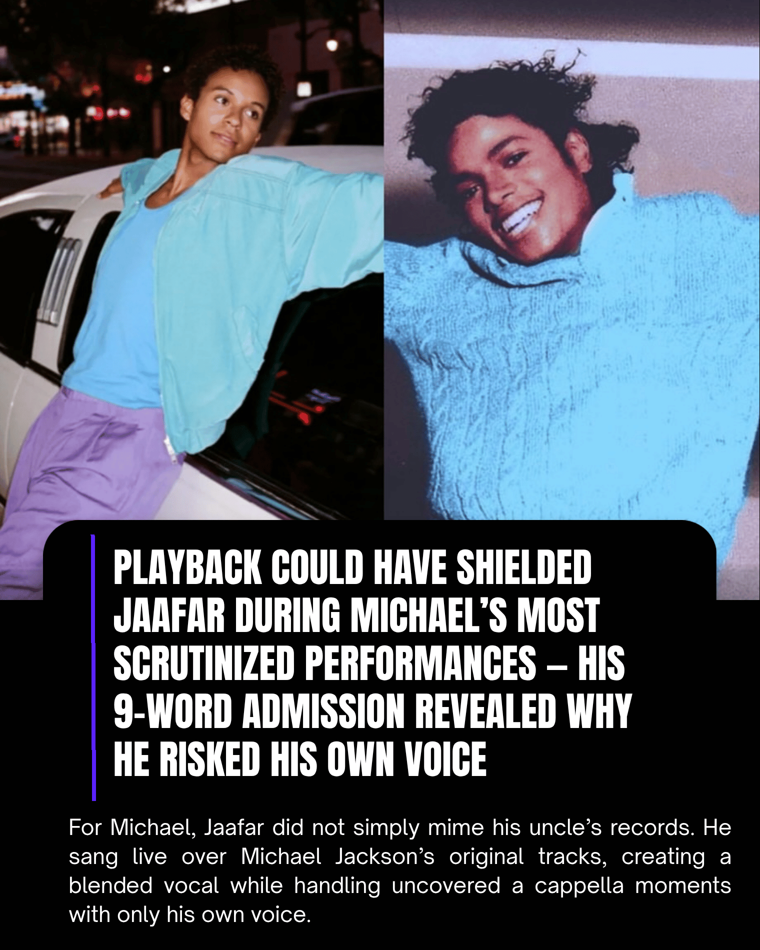Playback Could Have Shielded Jaafar During Michael’s Most Scrutinized Performances — His 9-Word Admission Revealed Why He Risked His Own Voice