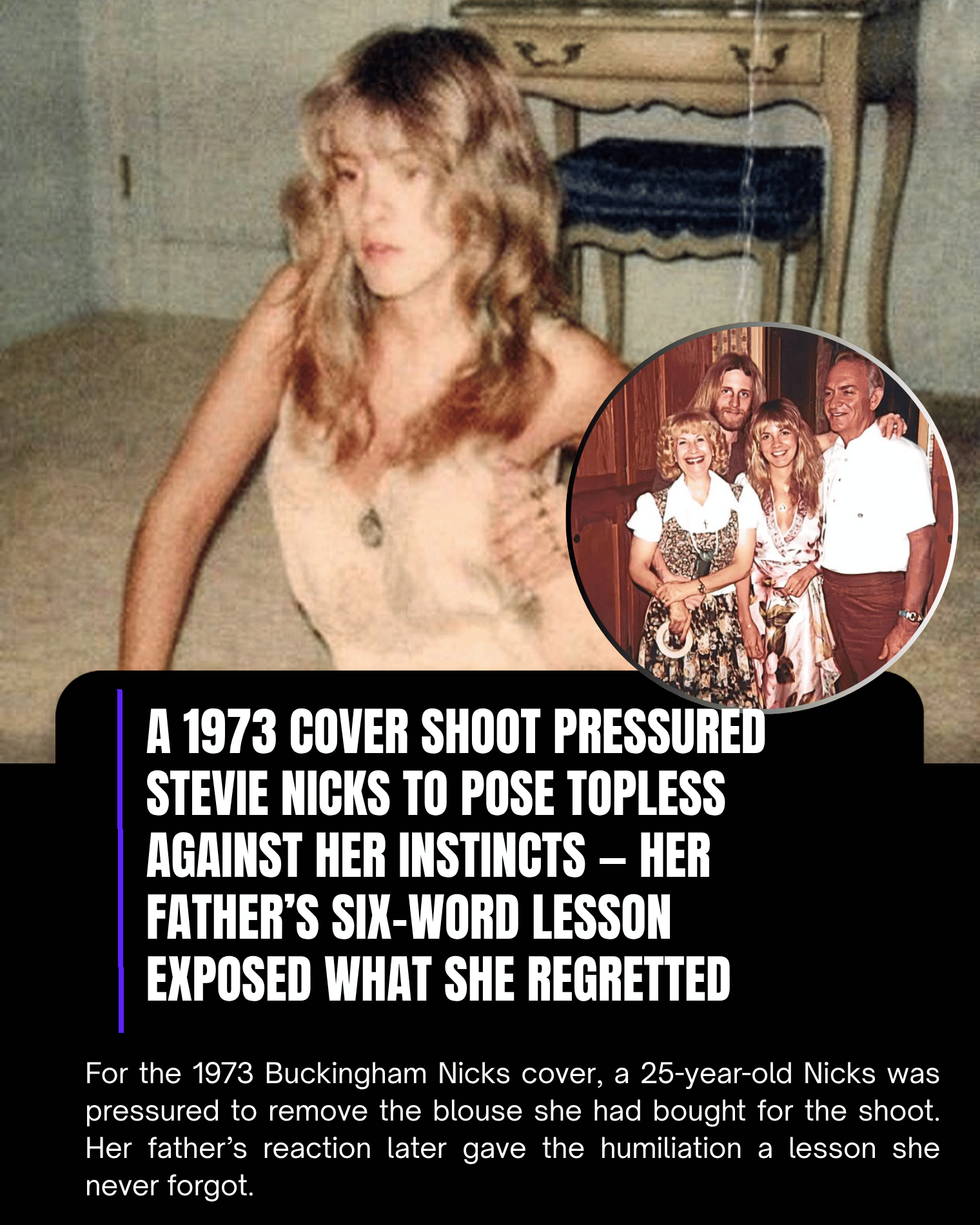A 1973 Cover Shoot Pressured Stevie Nicks to Pose Topless Against Her Instincts — Her Father’s Six-Word Lesson Exposed What She Regretted