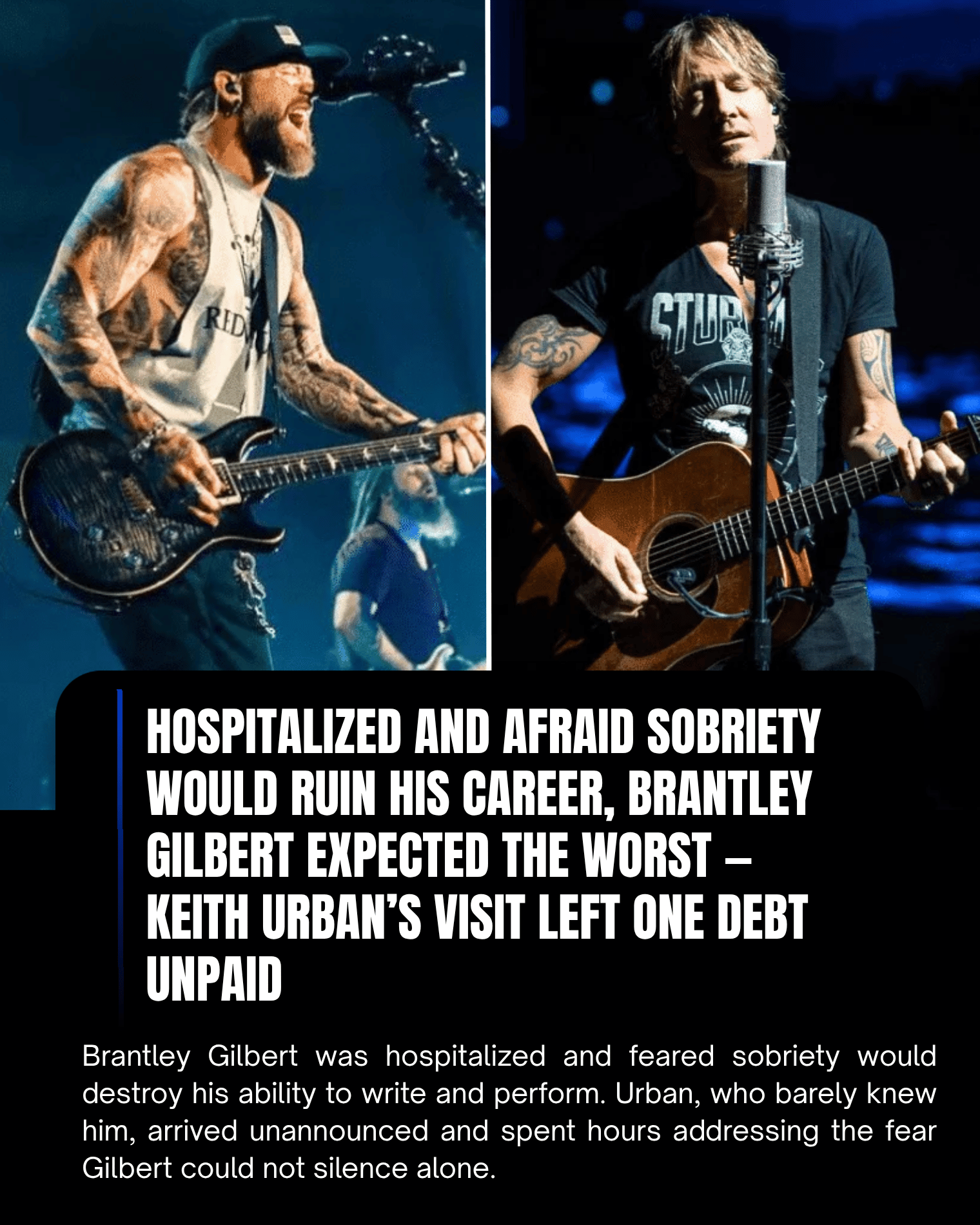 Hospitalized and Afraid Sobriety Would Ruin His Career, Brantley Gilbert Expected the Worst — Keith Urban’s Visit Left One Debt Unpaid