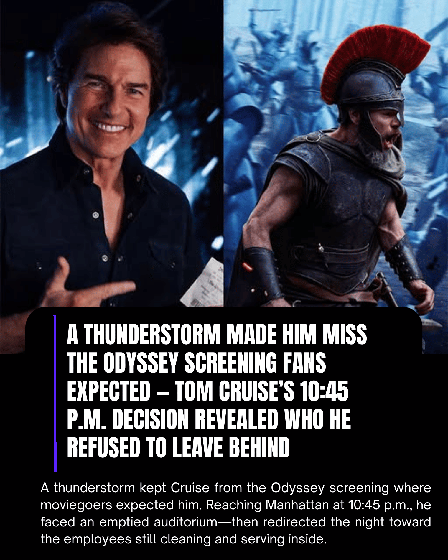 A Thunderstorm Made Him Miss the Odyssey Screening Fans Expected — Tom Cruise’s 10:45 P.M. Decision Revealed Who He Refused to Leave Behind
