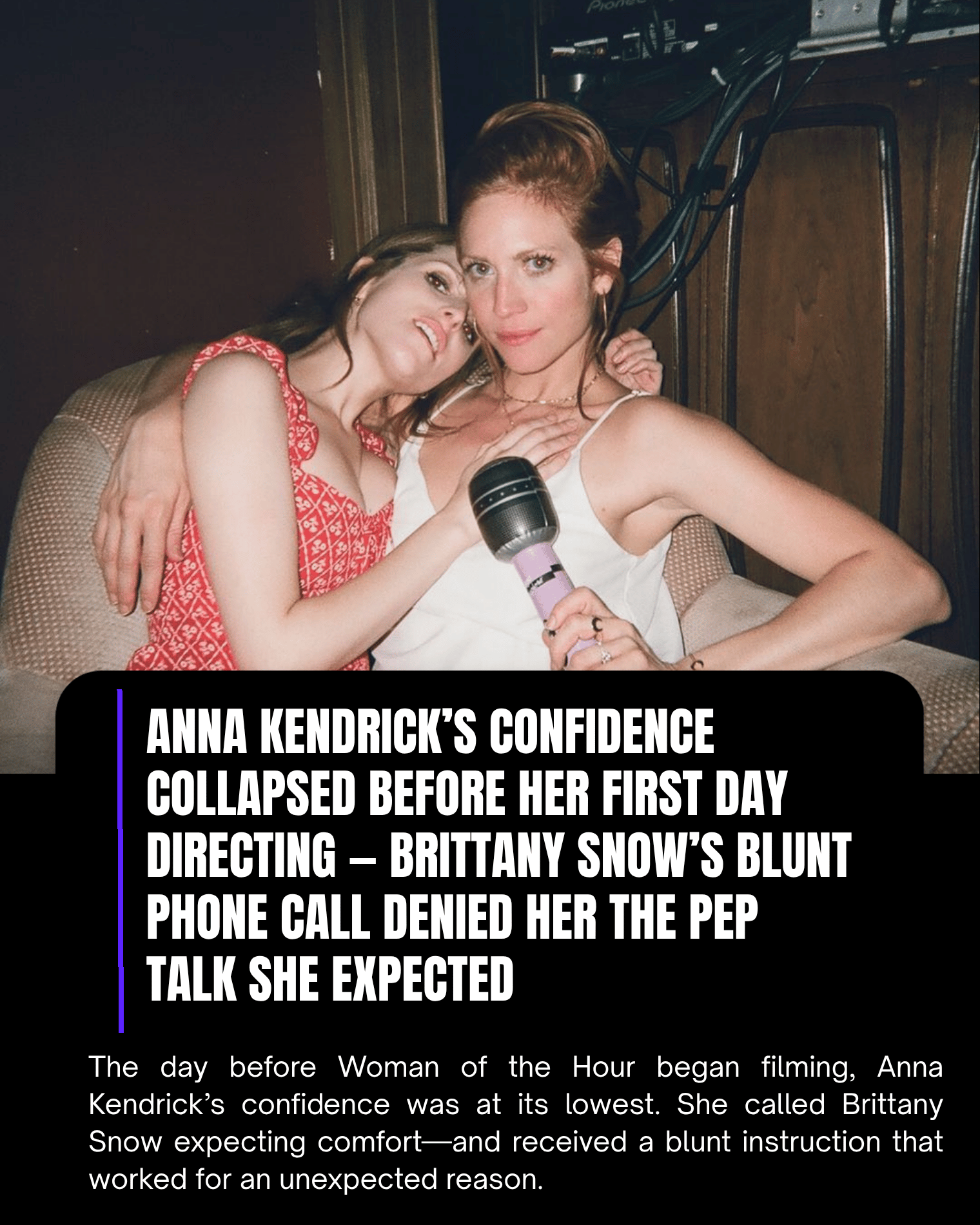 Anna Kendrick’s Confidence Collapsed Before Her First Day Directing — Brittany Snow’s Blunt Phone Call Denied Her the Pep Talk She Expected