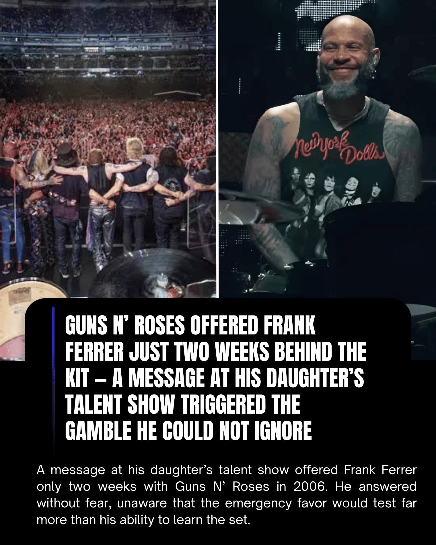 Guns N’ Roses Offered Frank Ferrer Just Two Weeks Behind the Kit — A Message at His Daughter’s Talent Show Triggered the Gamble He Could Not Ignore.