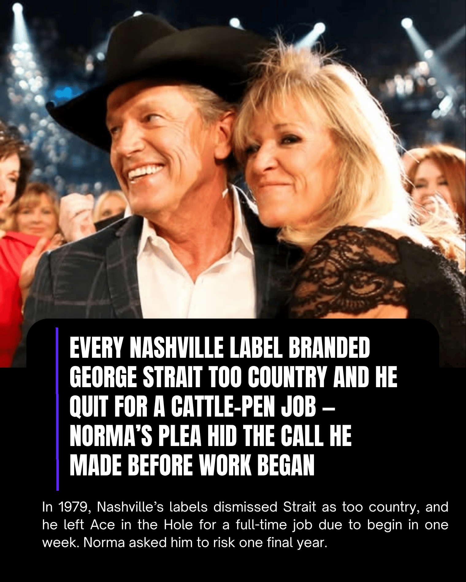 Every Nashville Label Branded George Strait Too Country and He Quit for a Cattle-Pen Job — Norma’s Plea Hid the Call He Made Before Work Began