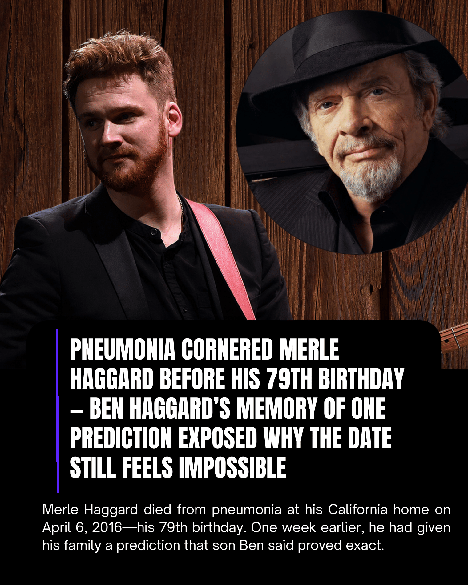Pneumonia Cornered Merle Haggard Before His 79th Birthday — Ben Haggard’s Memory of One Prediction Exposed Why the Date Still Feels Impossible