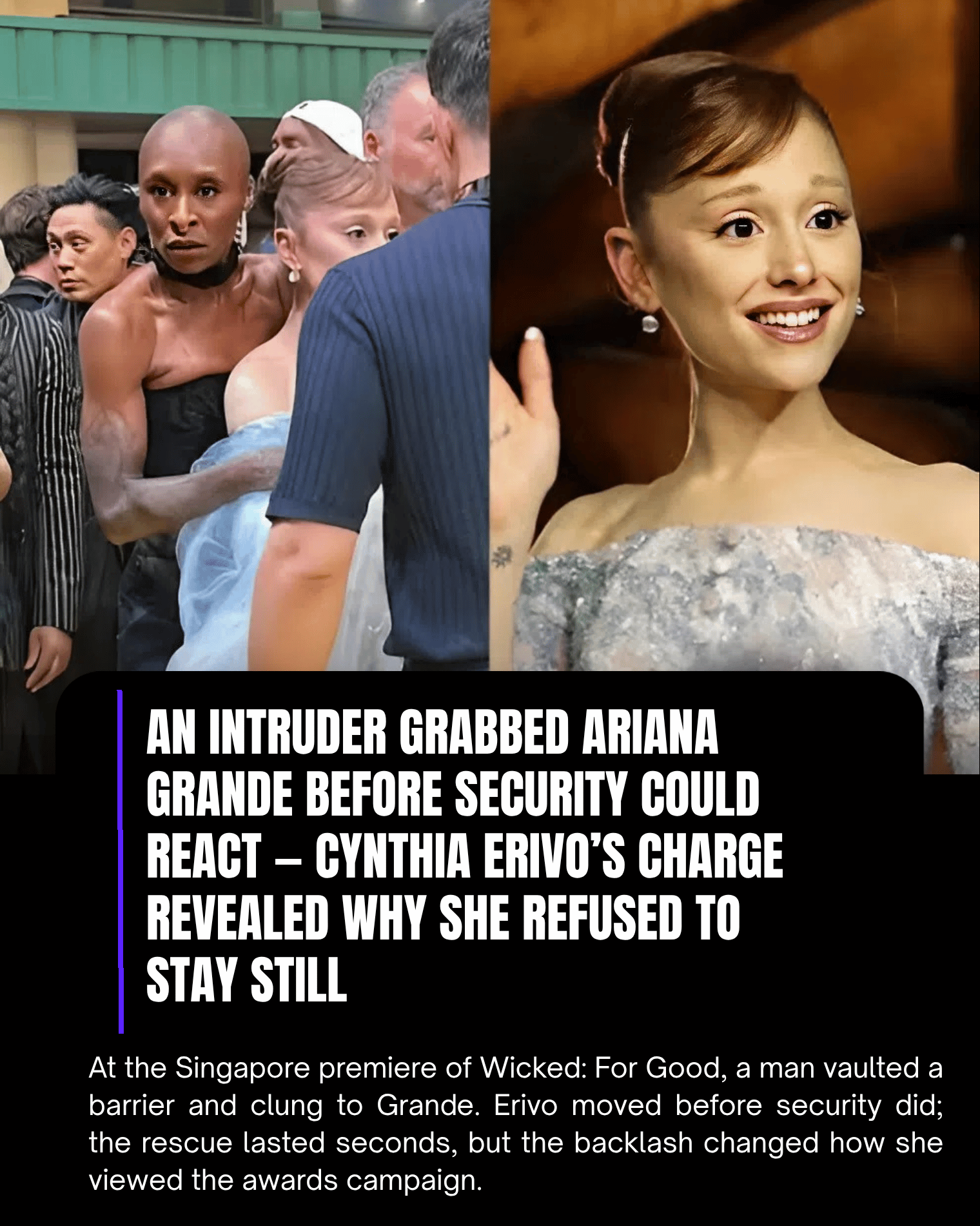 An Intruder Grabbed Ariana Grande Before Security Could React — Cynthia Erivo’s Charge Revealed Why She Refused to Stay Still