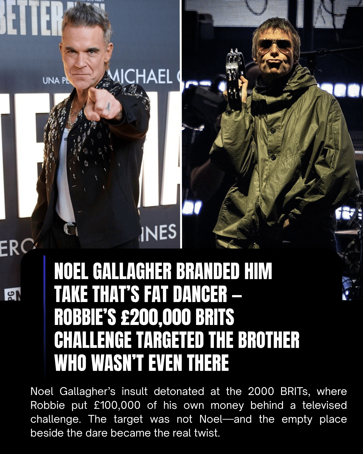 Noel Gallagher Branded Him Take That’s Fat Dancer — Robbie’s £200,000 BRITs Challenge Targeted the Brother Who Wasn’t Even There