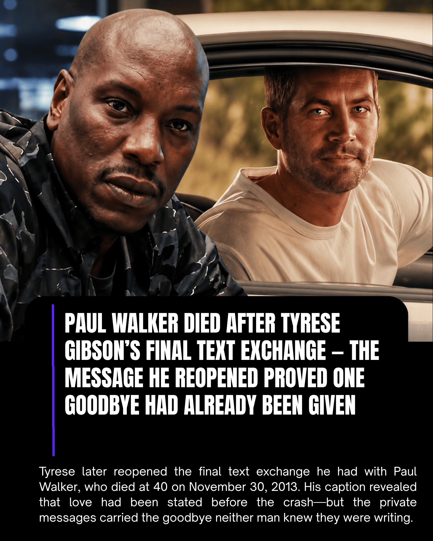 Paul Walker Died After Tyrese Gibson’s Final Text Exchange — The Message He Reopened Proved One Goodbye Had Already Been Given