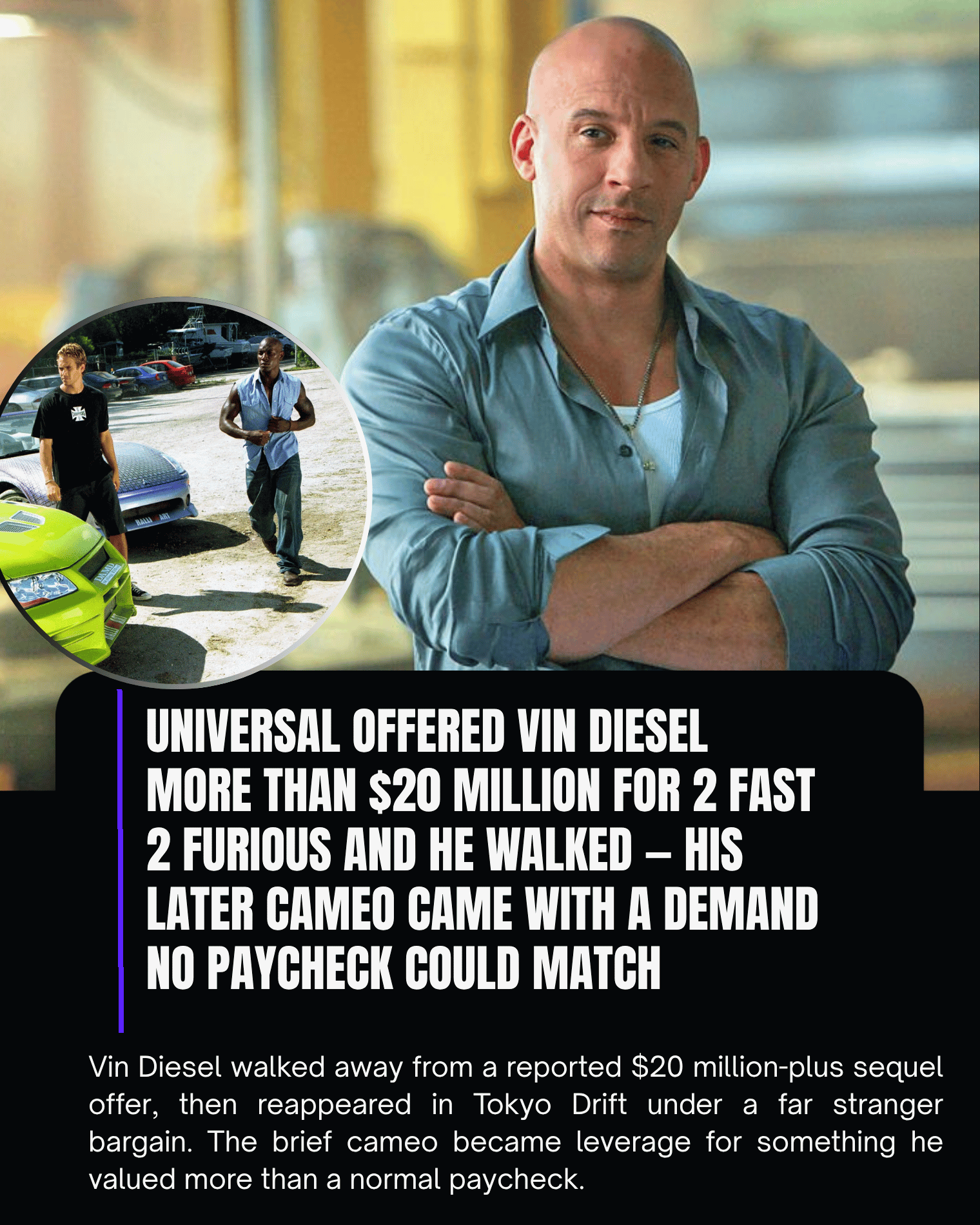 Universal Offered Vin Diesel More Than $20 Million for 2 Fast 2 Furious and He Walked — His Later Cameo Came With a Demand No Paycheck Could Match